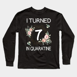 I Turned 7 In Quarantine Floral Long Sleeve T-Shirt